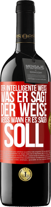 39,95 € Kostenloser Versand | Rotwein RED Ausgabe MBE Reserve Der Intelligente weiß, was er sagt. Der Weise weiß, wann er es sagen soll Rote Markierung. Anpassbares Etikett Reserve 12 Monate Ernte 2015 Tempranillo