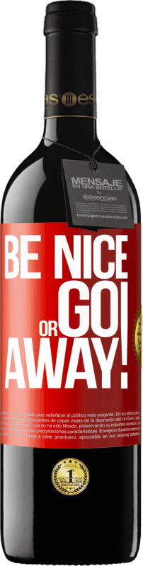 39,95 € Бесплатная доставка | Красное вино Издание RED MBE Бронировать Be nice or go away Красная метка. Настраиваемая этикетка Бронировать 12 Месяцы Урожай 2015 Tempranillo