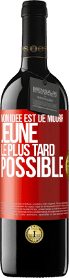 39,95 € Envoi gratuit | Vin rouge Édition RED MBE Réserve Mon idée est de mourir jeune le plus tard possible Étiquette Rouge. Étiquette personnalisable Réserve 12 Mois Récolte 2015 Tempranillo