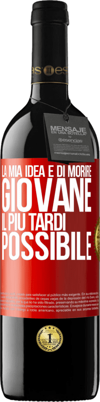 39,95 € Spedizione Gratuita | Vino rosso Edizione RED MBE Riserva La mia idea è di morire giovane il più tardi possibile Etichetta Rossa. Etichetta personalizzabile Riserva 12 Mesi Raccogliere 2015 Tempranillo