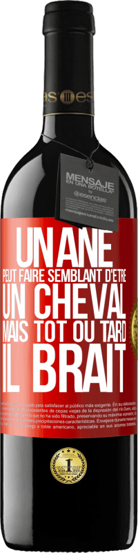 39,95 € Envoi gratuit | Vin rouge Édition RED MBE Réserve Un âne peut faire semblant d'être un cheval mais tôt ou tard il brait Étiquette Rouge. Étiquette personnalisable Réserve 12 Mois Récolte 2015 Tempranillo