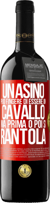 39,95 € Spedizione Gratuita | Vino rosso Edizione RED MBE Riserva Un asino può fingere di essere un cavallo, ma prima o poi si rantola Etichetta Rossa. Etichetta personalizzabile Riserva 12 Mesi Raccogliere 2014 Tempranillo