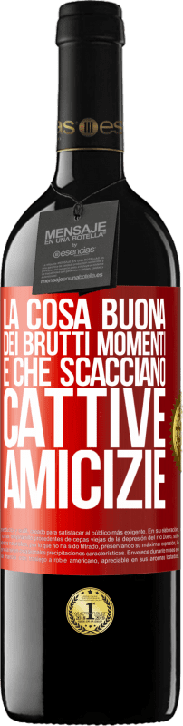 39,95 € Spedizione Gratuita | Vino rosso Edizione RED MBE Riserva La cosa buona dei brutti momenti è che scacciano cattive amicizie Etichetta Rossa. Etichetta personalizzabile Riserva 12 Mesi Raccogliere 2015 Tempranillo