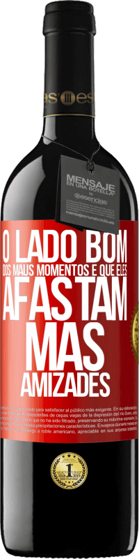 39,95 € Envio grátis | Vinho tinto Edição RED MBE Reserva O lado bom dos maus momentos é que eles afastam más amizades Etiqueta Vermelha. Etiqueta personalizável Reserva 12 Meses Colheita 2015 Tempranillo