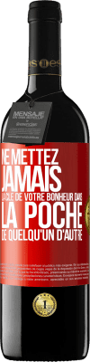 39,95 € Envoi gratuit | Vin rouge Édition RED MBE Réserve Ne mettez jamais la clé de votre bonheur dans la poche de quelqu'un d'autre Étiquette Rouge. Étiquette personnalisable Réserve 12 Mois Récolte 2015 Tempranillo