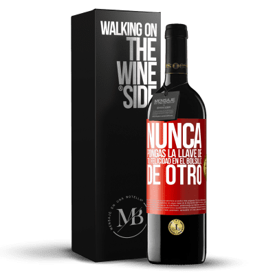 «Nunca pongas la llave de tu felicidad en el bolsillo de otro» Edición RED MBE Reserva