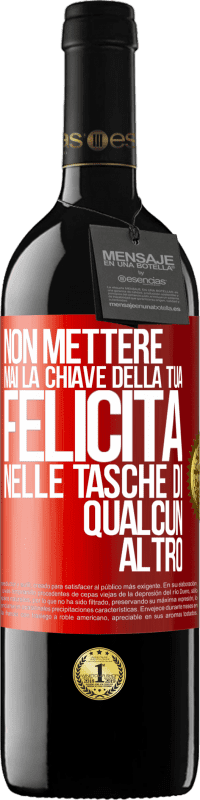 39,95 € Spedizione Gratuita | Vino rosso Edizione RED MBE Riserva Non mettere mai la chiave della tua felicità nelle tasche di qualcun altro Etichetta Rossa. Etichetta personalizzabile Riserva 12 Mesi Raccogliere 2015 Tempranillo