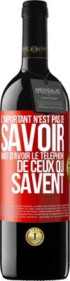 39,95 € Envoi gratuit | Vin rouge Édition RED MBE Réserve L'important n'est pas de savoir, mais d'avoir le téléphone de ceux qui savent Étiquette Rouge. Étiquette personnalisable Réserve 12 Mois Récolte 2014 Tempranillo