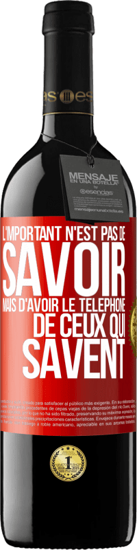 39,95 € Envoi gratuit | Vin rouge Édition RED MBE Réserve L'important n'est pas de savoir, mais d'avoir le téléphone de ceux qui savent Étiquette Rouge. Étiquette personnalisable Réserve 12 Mois Récolte 2015 Tempranillo