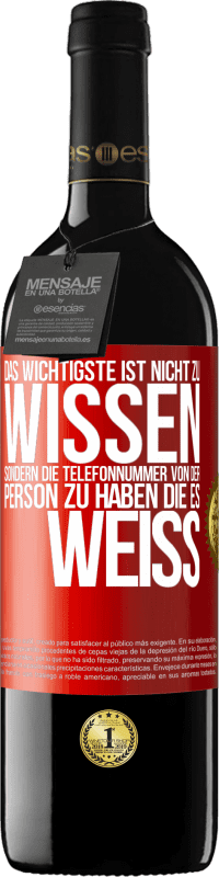 39,95 € Kostenloser Versand | Rotwein RED Ausgabe MBE Reserve Das Wichtigste ist, nicht zu wissen, sondern die Telefonnummer von der Person zu haben, die es weiß Rote Markierung. Anpassbares Etikett Reserve 12 Monate Ernte 2015 Tempranillo