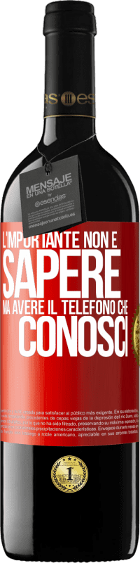 39,95 € Spedizione Gratuita | Vino rosso Edizione RED MBE Riserva L'importante non è sapere, ma avere il telefono che conosci Etichetta Rossa. Etichetta personalizzabile Riserva 12 Mesi Raccogliere 2015 Tempranillo