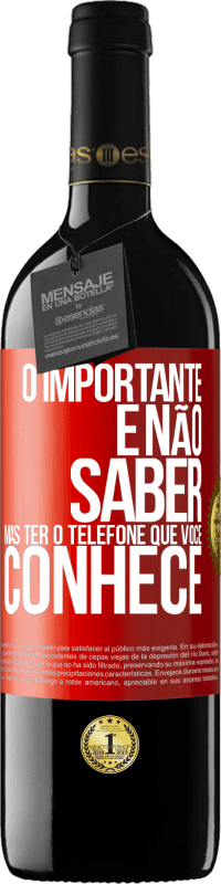 39,95 € Envio grátis | Vinho tinto Edição RED MBE Reserva O importante é não saber, mas ter o telefone que você conhece Etiqueta Vermelha. Etiqueta personalizável Reserva 12 Meses Colheita 2015 Tempranillo