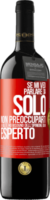 39,95 € Spedizione Gratuita | Vino rosso Edizione RED MBE Riserva Se mi vedi parlare da solo, non preoccuparti. A volte ho bisogno dell'opinione di un esperto Etichetta Rossa. Etichetta personalizzabile Riserva 12 Mesi Raccogliere 2016 Tempranillo