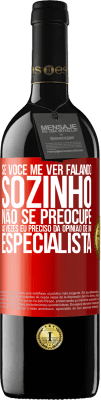 39,95 € Envio grátis | Vinho tinto Edição RED MBE Reserva Se você me ver falando sozinho, não se preocupe. Às vezes eu preciso da opinião de um especialista Etiqueta Vermelha. Etiqueta personalizável Reserva 12 Meses Colheita 2015 Tempranillo