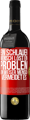 39,95 € Kostenloser Versand | Rotwein RED Ausgabe MBE Reserve Ein schlauer Mensch löst ein Problem. Ein weiser Mensch vermeidet es Rote Markierung. Anpassbares Etikett Reserve 12 Monate Ernte 2015 Tempranillo