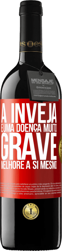 39,95 € Envio grátis | Vinho tinto Edição RED MBE Reserva A inveja é uma doença muito grave, melhore a si mesmo Etiqueta Vermelha. Etiqueta personalizável Reserva 12 Meses Colheita 2015 Tempranillo