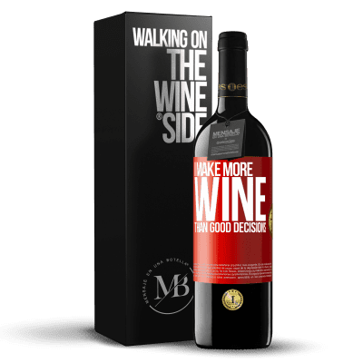 «I make more wine than good decisions» RED Edition MBE Reserve