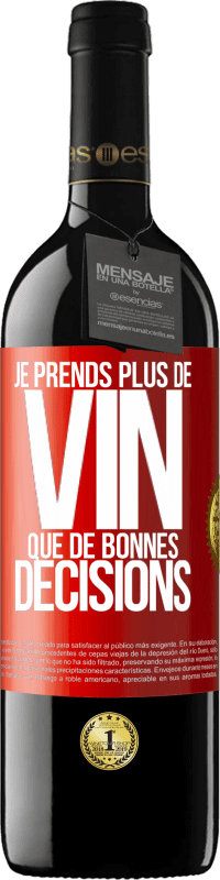 39,95 € Envoi gratuit | Vin rouge Édition RED MBE Réserve Je prends plus de vin que de bonnes décisions Étiquette Rouge. Étiquette personnalisable Réserve 12 Mois Récolte 2015 Tempranillo