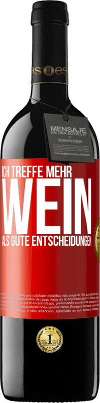 39,95 € Kostenloser Versand | Rotwein RED Ausgabe MBE Reserve Ich treffe mehr Wein als gute Entscheidungen Rote Markierung. Anpassbares Etikett Reserve 12 Monate Ernte 2015 Tempranillo