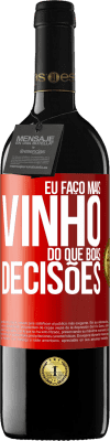 39,95 € Envio grátis | Vinho tinto Edição RED MBE Reserva Eu faço mais vinho do que boas decisões Etiqueta Vermelha. Etiqueta personalizável Reserva 12 Meses Colheita 2014 Tempranillo