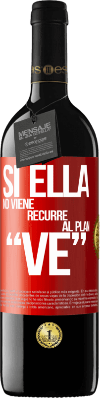 39,95 € Бесплатная доставка | Красное вино Издание RED MBE Бронировать Si ella no viene, recurre al plan VE Красная метка. Настраиваемая этикетка Бронировать 12 Месяцы Урожай 2016 Tempranillo