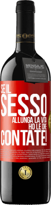 39,95 € Spedizione Gratuita | Vino rosso Edizione RED MBE Riserva Se il sesso allunga la vita, ho le ore contate! Etichetta Rossa. Etichetta personalizzabile Riserva 12 Mesi Raccogliere 2016 Tempranillo