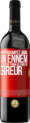 39,95 € Envoi gratuit | Vin rouge Édition RED MBE Réserve N'interrompez jamais un ennemi qui est en train de faire une erreur Étiquette Rouge. Étiquette personnalisable Réserve 12 Mois Récolte 2015 Tempranillo