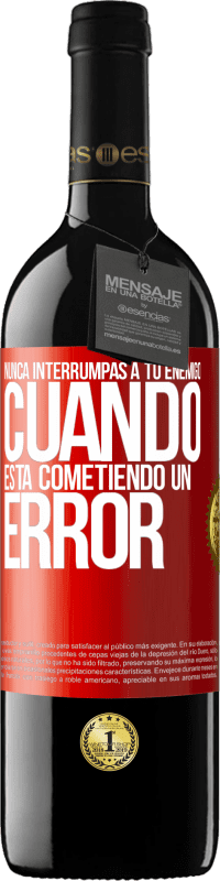 39,95 € Envío gratis | Vino Tinto Edición RED MBE Reserva Nunca interrumpas a tu enemigo cuando está cometiendo un error Etiqueta Roja. Etiqueta personalizable Reserva 12 Meses Cosecha 2015 Tempranillo