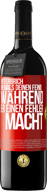 39,95 € Kostenloser Versand | Rotwein RED Ausgabe MBE Reserve Unterbrich niemals deinen Feind während er einen Fehler macht Rote Markierung. Anpassbares Etikett Reserve 12 Monate Ernte 2015 Tempranillo