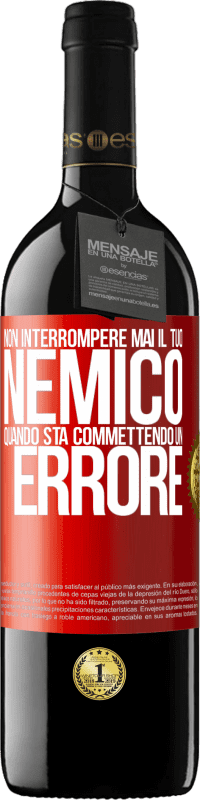 39,95 € Spedizione Gratuita | Vino rosso Edizione RED MBE Riserva Non interrompere mai il tuo nemico quando sta commettendo un errore Etichetta Rossa. Etichetta personalizzabile Riserva 12 Mesi Raccogliere 2015 Tempranillo