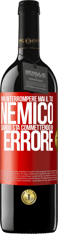 39,95 € Spedizione Gratuita | Vino rosso Edizione RED MBE Riserva Non interrompere mai il tuo nemico quando sta commettendo un errore Etichetta Rossa. Etichetta personalizzabile Riserva 12 Mesi Raccogliere 2016 Tempranillo