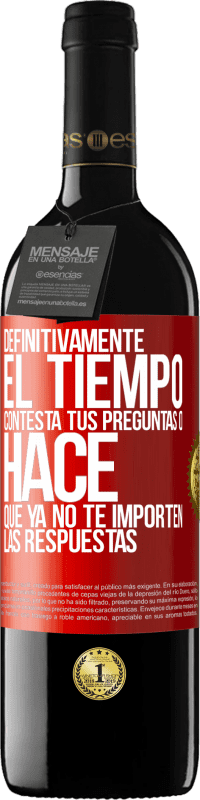 39,95 € Envío gratis | Vino Tinto Edición RED MBE Reserva Definitivamente el tiempo contesta tus preguntas o hace que ya no te importen las respuestas Etiqueta Roja. Etiqueta personalizable Reserva 12 Meses Cosecha 2015 Tempranillo