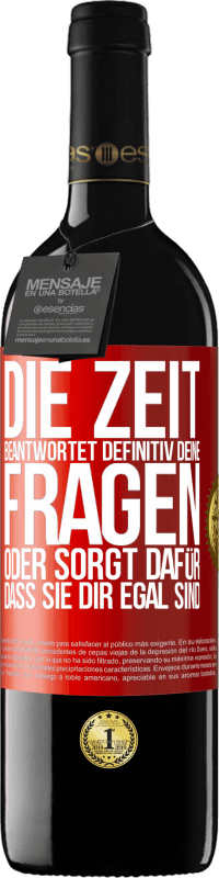 39,95 € Kostenloser Versand | Rotwein RED Ausgabe MBE Reserve Die Zeit beantwortet definitiv deine Fragen oder sorgt dafür, dass sie dir egal sind Rote Markierung. Anpassbares Etikett Reserve 12 Monate Ernte 2015 Tempranillo