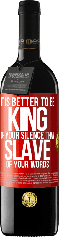 39,95 € Free Shipping | Red Wine RED Edition MBE Reserve It is better to be king of your silence than slave of your words Red Label. Customizable label Reserve 12 Months Harvest 2015 Tempranillo