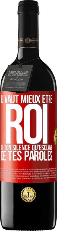 39,95 € Envoi gratuit | Vin rouge Édition RED MBE Réserve Il vaut mieux être roi de ton silence qu'esclave de tes paroles Étiquette Rouge. Étiquette personnalisable Réserve 12 Mois Récolte 2015 Tempranillo