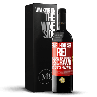 «É melhor ser rei do seu silêncio do que escravo das suas palavras» Edição RED MBE Reserva