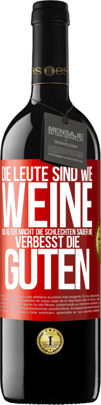 39,95 € Kostenloser Versand | Rotwein RED Ausgabe MBE Reserve Die Leute sind wie Weine: das Alter macht die schlechten sauer und verbesst die guten Rote Markierung. Anpassbares Etikett Reserve 12 Monate Ernte 2015 Tempranillo