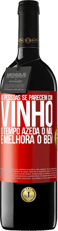 39,95 € Envio grátis | Vinho tinto Edição RED MBE Reserva As pessoas se parecem com vinho. O tempo azeda o mal e melhora o bem Etiqueta Vermelha. Etiqueta personalizável Reserva 12 Meses Colheita 2015 Tempranillo