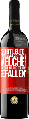 39,95 € Kostenloser Versand | Rotwein RED Ausgabe MBE Reserve Es gibt Leute, bei denen man sich fragt: Aus welcher Höhe sind sie aus der Krippe gefallen? Rote Markierung. Anpassbares Etikett Reserve 12 Monate Ernte 2015 Tempranillo