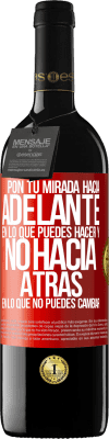 39,95 € Envío gratis | Vino Tinto Edición RED MBE Reserva Pon tu mirada hacia adelante, en lo que puedes hacer y no hacia atrás, en lo que no puedes cambiar Etiqueta Roja. Etiqueta personalizable Reserva 12 Meses Cosecha 2016 Tempranillo