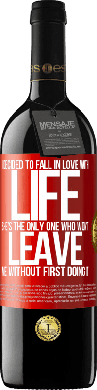 39,95 € Free Shipping | Red Wine RED Edition MBE Reserve I decided to fall in love with life. She's the only one who won't leave me without first doing it Red Label. Customizable label Reserve 12 Months Harvest 2015 Tempranillo