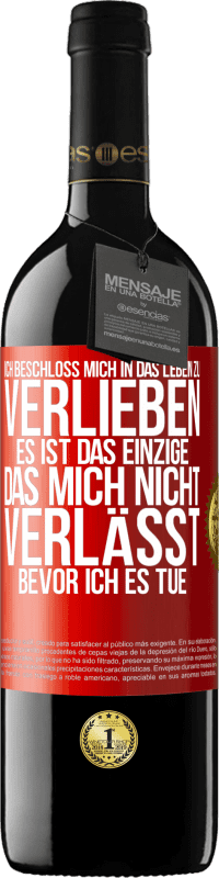39,95 € Kostenloser Versand | Rotwein RED Ausgabe MBE Reserve Ich beschloss, mich in das Leben zu verlieben. Es ist das einzige, das mich nicht verlässt, bevor ich es tue Rote Markierung. Anpassbares Etikett Reserve 12 Monate Ernte 2015 Tempranillo
