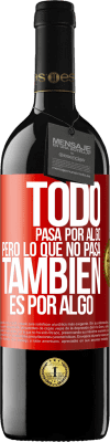 39,95 € Envío gratis | Vino Tinto Edición RED MBE Reserva Todo pasa por algo, pero lo que no pasa, también es por algo Etiqueta Roja. Etiqueta personalizable Reserva 12 Meses Cosecha 2015 Tempranillo