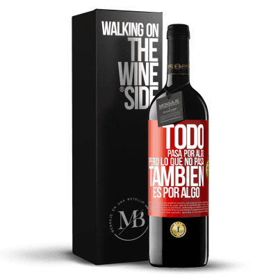 «Todo pasa por algo, pero lo que no pasa, también es por algo» Edición RED MBE Reserva