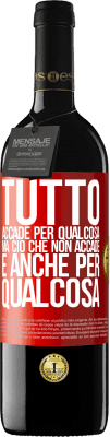 39,95 € Spedizione Gratuita | Vino rosso Edizione RED MBE Riserva Tutto accade per qualcosa, ma ciò che non accade, è anche per qualcosa Etichetta Rossa. Etichetta personalizzabile Riserva 12 Mesi Raccogliere 2015 Tempranillo