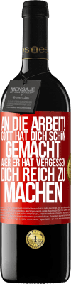 39,95 € Kostenloser Versand | Rotwein RED Ausgabe MBE Reserve An die Arbeit! Gott hat dich schön gemacht, aber er hat vergessen, dich reich zu machen Rote Markierung. Anpassbares Etikett Reserve 12 Monate Ernte 2015 Tempranillo