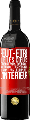 39,95 € Envoi gratuit | Vin rouge Édition RED MBE Réserve Peut-être que les cœurs se brisent parce qu'on veut y faire rentrer des personnes qui n'ont pas leur place à l'intérieur Étiquette Rouge. Étiquette personnalisable Réserve 12 Mois Récolte 2015 Tempranillo