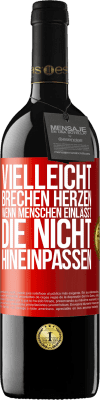 39,95 € Kostenloser Versand | Rotwein RED Ausgabe MBE Reserve Vielleicht brechen Herzen, wenn Menschen einlässt, die nicht hineinpassen Rote Markierung. Anpassbares Etikett Reserve 12 Monate Ernte 2015 Tempranillo