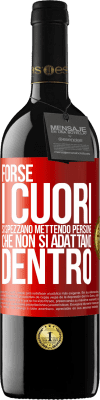 39,95 € Spedizione Gratuita | Vino rosso Edizione RED MBE Riserva Forse i cuori si spezzano mettendo persone che non si adattano dentro Etichetta Rossa. Etichetta personalizzabile Riserva 12 Mesi Raccogliere 2015 Tempranillo