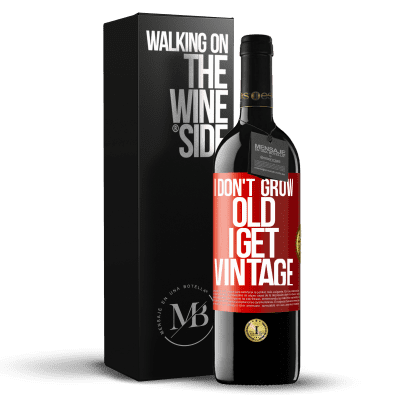 «I don't grow old, I get vintage» RED Edition MBE Reserve